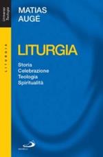 Liturgia. Storia, celebrazione, teologia, spiritualità