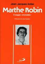 Marthe Robin. Il viaggio immobile