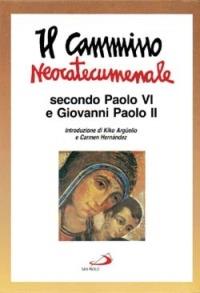 Il cammino neocatecumenale. Secondo Paolo VI e Giovanni Paolo II - copertina
