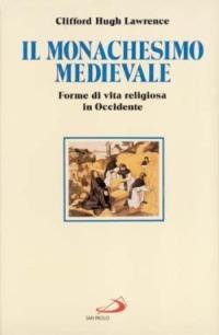 Il monachesimo medievale. Forme di vita religiosa in Occidente - Clifford H. Lawrence - copertina