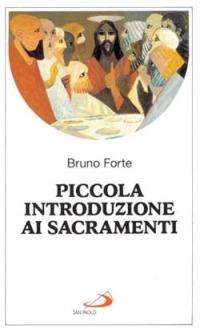 Piccola introduzione ai sacramenti - Bruno Forte - copertina