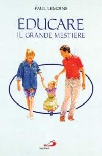 Educare: il grande mestiere - Paul Lemoine - copertina