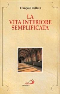 La vita interiore semplificata e ricondotta al suo fondamento - François Pollien - copertina