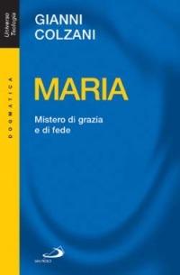 Maria. Mistero di grazia e di fede - Gianni Colzani - copertina