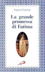 La grande promessa di Fatima. I primi cinque sabati in onore del cuore immacolato di Maria
