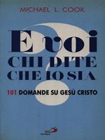 E voi chi dite che io sia? 101 domande su Gesù Cristo