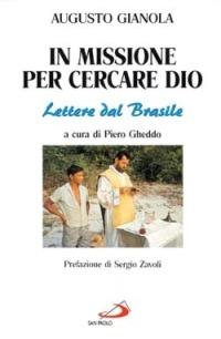 In missione per cercare Dio. Lettere dal Brasile - Augusto Gianola - copertina