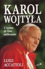 Karol Wojtyla. L'uomo di fine millennio