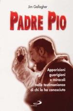 Padre Pio. Apparizioni, guarigioni e miracoli nelle testimonianze di chi lo ha conosciuto