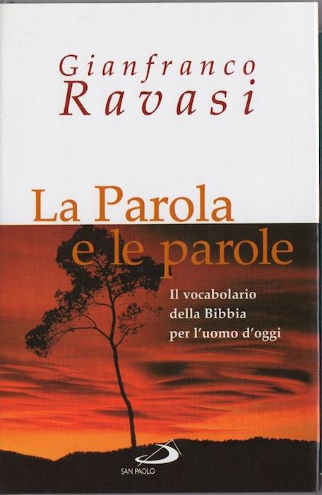 La parola e le parole. Il vocabolario della Bibbia per l'uomo d'oggi