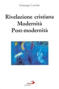 Rivelazione cristiana. Modernità, post-modernità - Giuseppe Lorizio - copertina