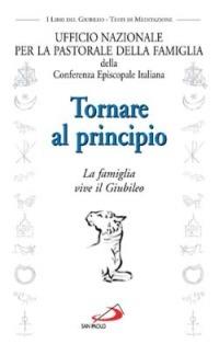 Tornare al principio. La famiglia vive il giubileo - copertina