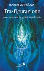 Trasfigurazione. Un programma di santità cristificante