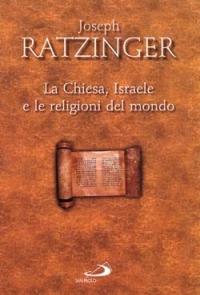 La chiesa, Israele e le religioni del mondo - Benedetto XVI (Joseph Ratzinger) - copertina
