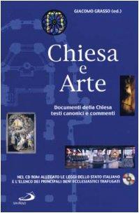 Chiesa e arte. Documenti della Chiesa, testi canonici e commenti. Con CD-ROM