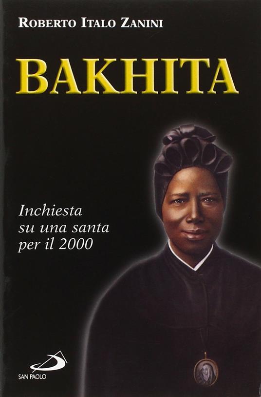Bakhita. Inchiesta su una santa per il 2000 - Roberto Italo Zanini - copertina