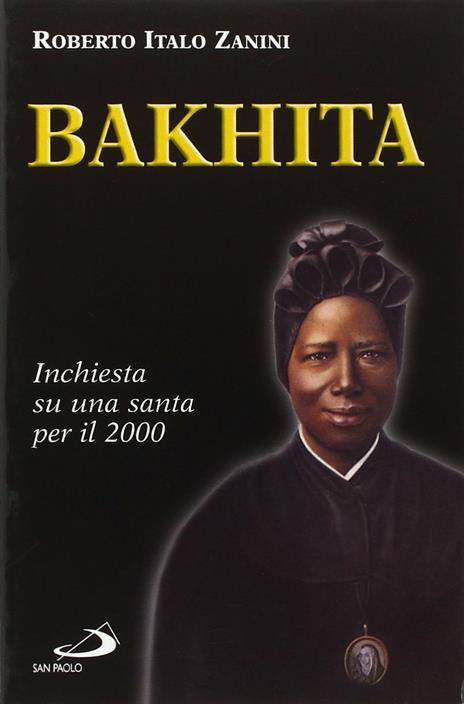 Bakhita. Inchiesta su una santa per il 2000 - Roberto Italo Zanini - 2