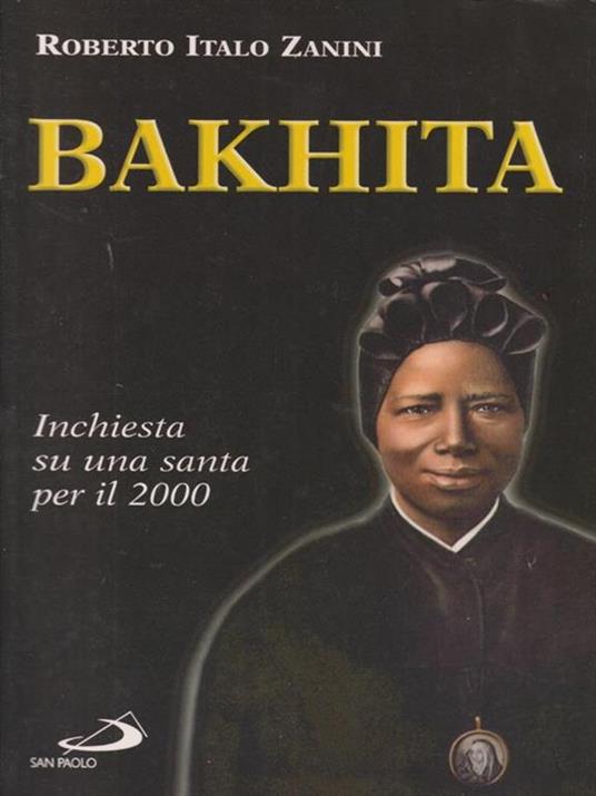 Bakhita. Inchiesta su una santa per il 2000 - Roberto Italo Zanini - 3