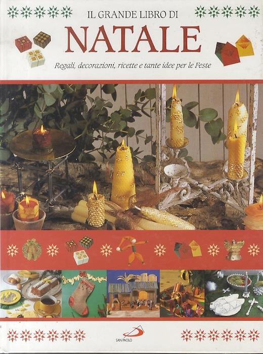 Il grande libro di Natale. Regali, decorazioni, ricette e tante idee per le feste