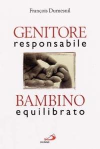 Genitore responsabile, bambino equilibrato - François Dumesnil - copertina