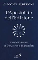L' apostolato dell'edizione. Manuale direttivo di formazione e di apostolato