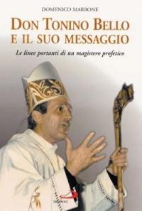 Don Tonino Bello e il suo messaggio. Le linee portanti di un magistero profetico - Domenico Marrone - copertina