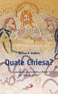 Quale Chiesa? 101 domande su presente e futuro del popolo di Dio - Richard P. McBrian - copertina