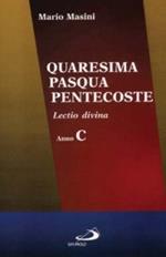 Quaresima, Pasqua, Pentecoste. Lectio divina. Anno C