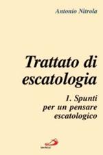 Trattato di escatologia. Vol. 1: Spunti per un pensare escatologico