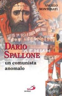 Dario Spallone. Un comunista anomalo - Angelo Montonati - copertina