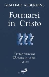 Formarsi in Cristo. «Donec formetur Christus in vobis» (Gal 4,19) - Giacomo Alberione - copertina