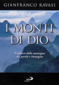 I monti di Dio. Il mistero della montagna tra parola e immagine - Gianfranco Ravasi - copertina