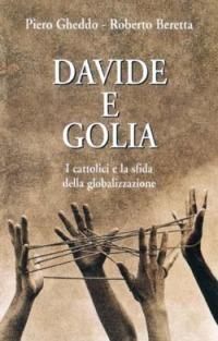 Davide e Golia. I cattolici e la sfida della globalizzazione - Piero Gheddo,Roberto Beretta - copertina