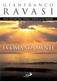 I Comandamenti. Nelle antiche dieci parole è scritta la via maestra - Gianfranco Ravasi - copertina