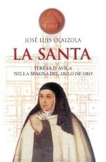 La santa. Teresa d'Avila nella Spagna del siglo de oro