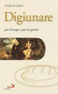 Digiunare. Per il corpo e per lo spirito - Anselm Grün - copertina