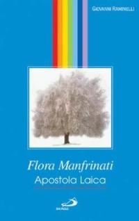 Flora Manfrinati. Apostola laica. Una vita di carità nella luce della croce - Giovanni Raminelli - copertina