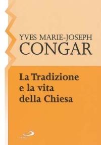 La tradizione e la vita della Chiesa - Yves Congar - copertina