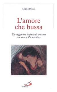 L' amore che bussa. Un viaggio tra la fretta di crescere e la paura d'invecchiare - Angelo Peluso - copertina