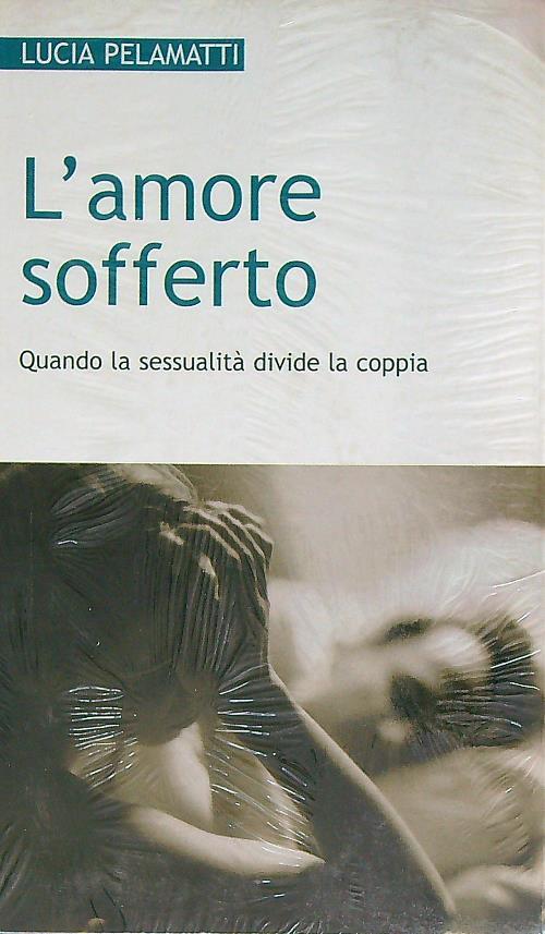 L' amore sofferto. Quando la sessualità divide la coppia