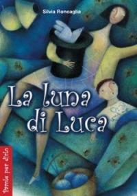 La luna di Luca - Silvia Roncaglia - copertina