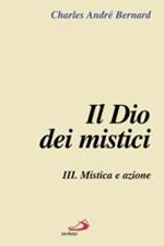 Il Dio dei mistici. Vol. 3: Mistica e azione.