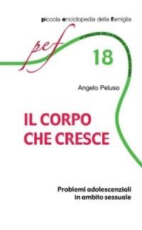 Il corpo che cresce. Problemi adolescenziali in ambito sessuale - Angelo Peluso - copertina