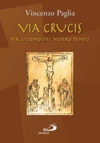 Via crucis. Per l'uomo del nostro tempo - Vincenzo Paglia - copertina