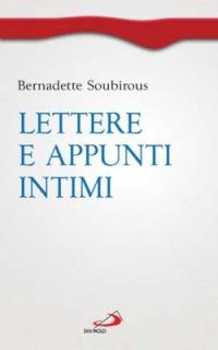 Lettere e appunti intimi - Bernadette (santa) Soubirous - copertina