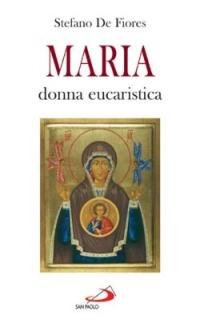 Maria, donna eucaristica. Un commento al capitolo VI dell'enciclica «Ecclesia de eucharistia» - Stefano De Fiores - copertina
