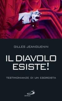 Il diavolo esiste! Testimonianze di un esorcista - Gilles Jeanguenin - copertina