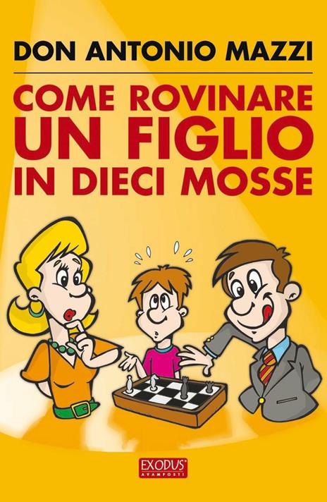 Come rovinare un figlio in dieci mosse - Antonio Mazzi - copertina