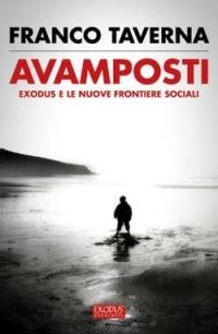 Avamposti. Exodus e le nuove frontiere sociali - Franco Taverna - copertina