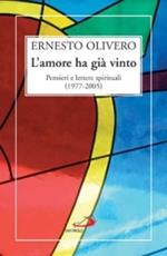 L' amore ha già vinto. Pensieri e lettere spirituali (1977-2005)
